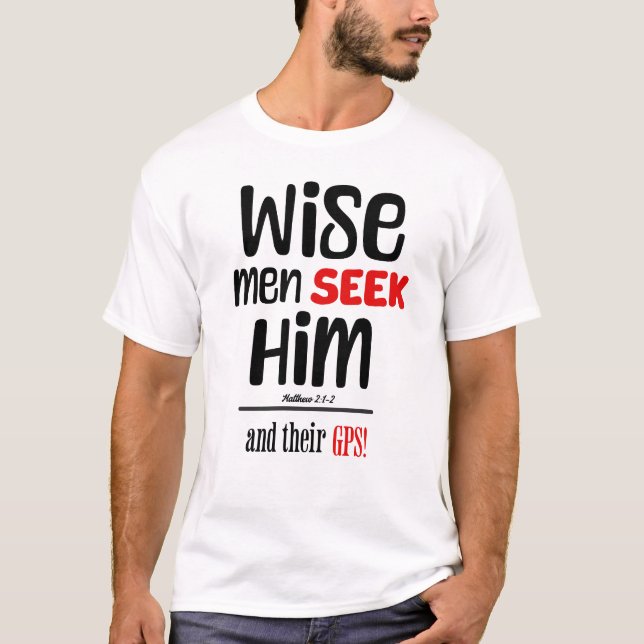 T-shirt Les Hommes Sages Le Cherchent - Et Leur GPS- Matth (Devant)