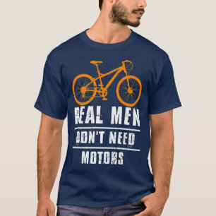 T-shirt Les hommes vrais n'ont pas besoin de moteurs vélo