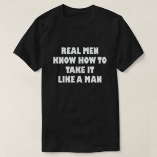 T-SHIRT LES HOMMES VRAIS SAVENT COMMENT LE PRENDRE COMME U