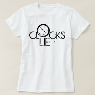 T-shirt Les horloges mentent – Déclaration de philosophie