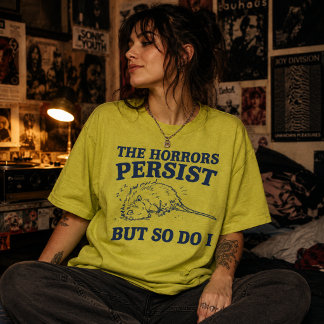 T-shirt Les horreurs persistent, mais moi aussi Opossum en