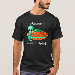 T-shirt Les humains ne sont pas réels Je ne crois pas aux