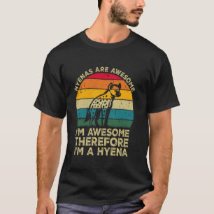 T-shirt Les hyènes sont géniales. Je suis génial donc je s