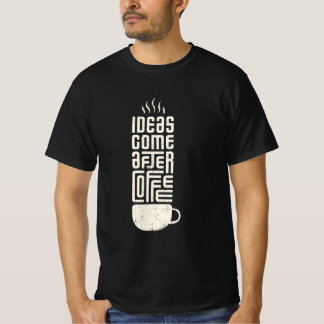 T-shirt Les idées viennent après le café