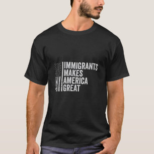 T-shirt Les immigrants font de l'Amérique un grand drapeau