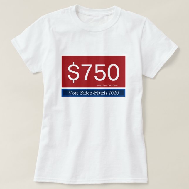 T-shirt Les impôts de Trump 750 voix Biden Harris 2020 (Design devant)