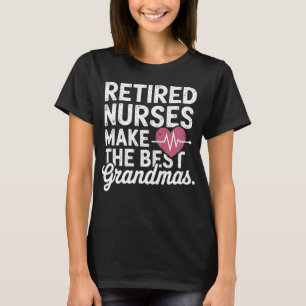 T-shirt Les infirmières à la retraite font les meilleurs g