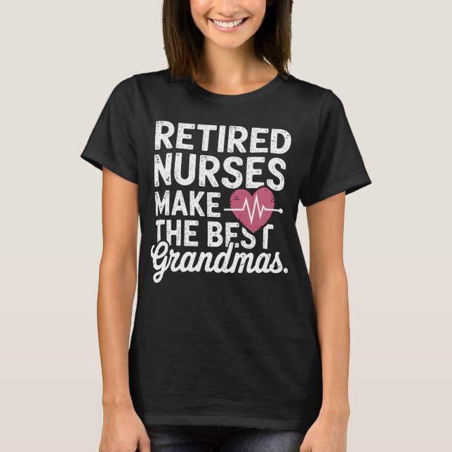 T-shirt Les infirmières à la retraite font les meilleurs g (Devant)