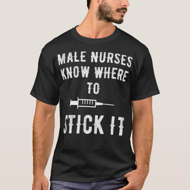 T-shirt Les infirmières masculines savent où les utiliser (Devant)