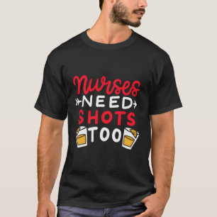 T-shirt Les Infirmières Ont Aussi Besoin De Tirs Pour Les