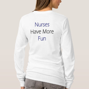 T-shirt Les infirmières ont plus d'amusement