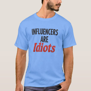 T-shirt Les Influenceurs Sont Des Idiots - Drôle Énoncé Gr