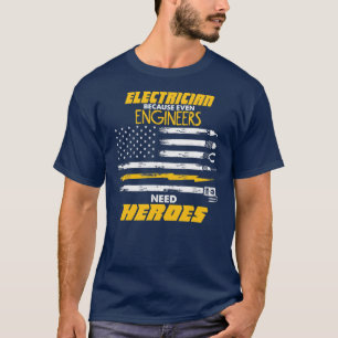 T-shirt Les ingénieurs ont besoin de héros électriciens 