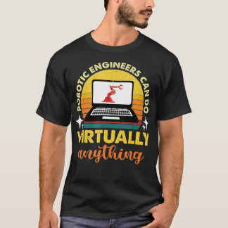T-shirt Les Ingénieurs Robotiques Peuvent Faire Pratiqueme