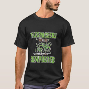 T-shirt Les Intrus Seront Composts Humour de Jardinier ---