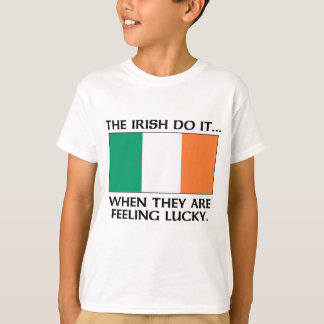 T-shirt Les Irlandais le font... quand ils se sentent chan