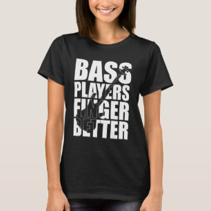 T-shirt Les joueurs de basse mieux doigts