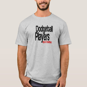 T-shirt Les Joueurs De Dodgeball Le Font Mieux