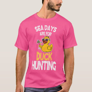 T-shirt Les Jours De Mer Sont Pour Chasse De Canard Drôle
