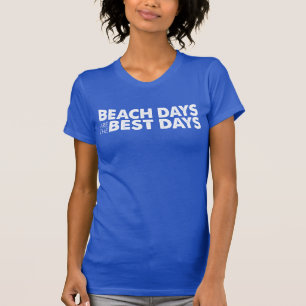 T-shirt Les Jours De Plage Sont Les Meilleurs Jours (SOMBR