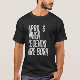 T-shirt Les légendes naissent le 6 avril Anniversaire Vint