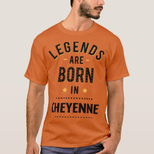 T-shirt Les Légendes Sont Nées À Cheyenne