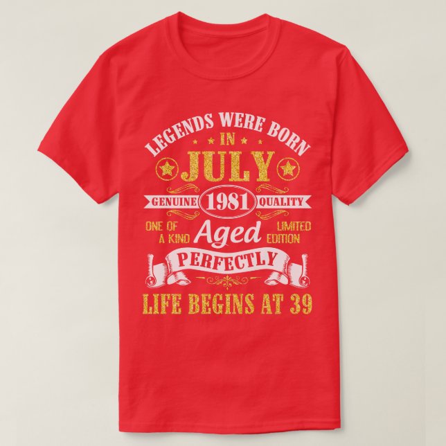T-shirt Les Légendes Sont Nées En Juillet 1981 Âge De Qual (Design devant)