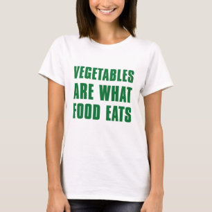 T-shirt Les Légumes sont ce que les aliments mangent