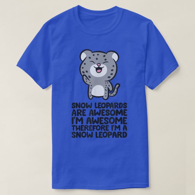T-shirt Les léopards des neiges sont géniaux donc je suis  (Design devant)