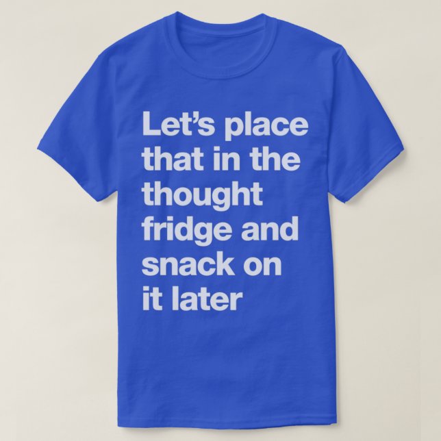 T-shirt Les Letx27s placent cela dans le réfrigérateur pen (Design devant)