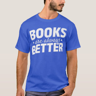 T-shirt Les Livres Sont Toujours Mieux Lire Le Livre De Bi