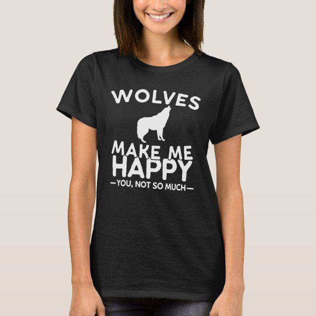 T-shirt Les Loups Me Rendent Heureux Que Vous Ne Soyez Pas (Devant)