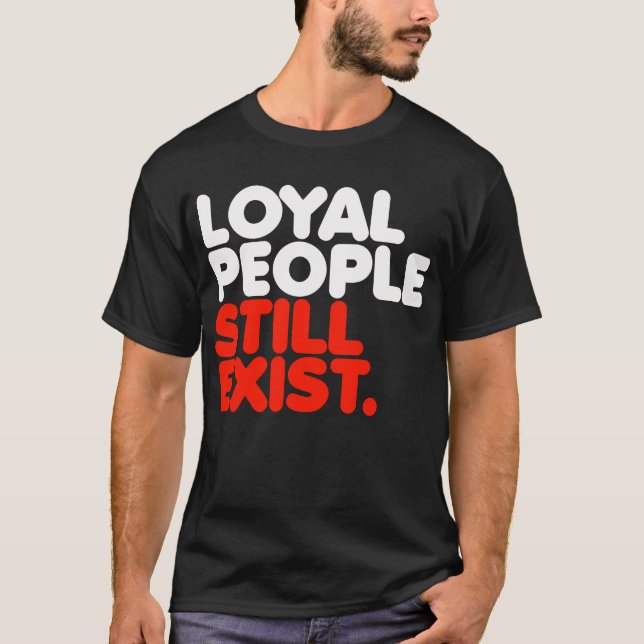 T-shirt Les Loyaux Existent Toujours (Devant)