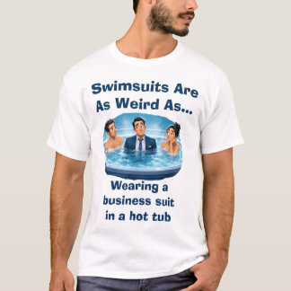 T-shirt Les maillots de bain sont bizarres Humour de bain 