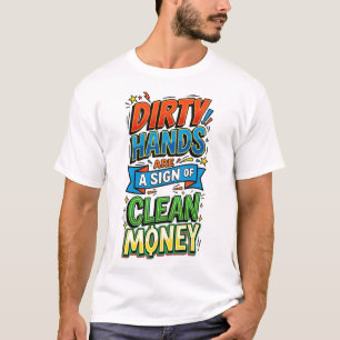 T-shirt les mains sales sont le signe d'un argent propre p