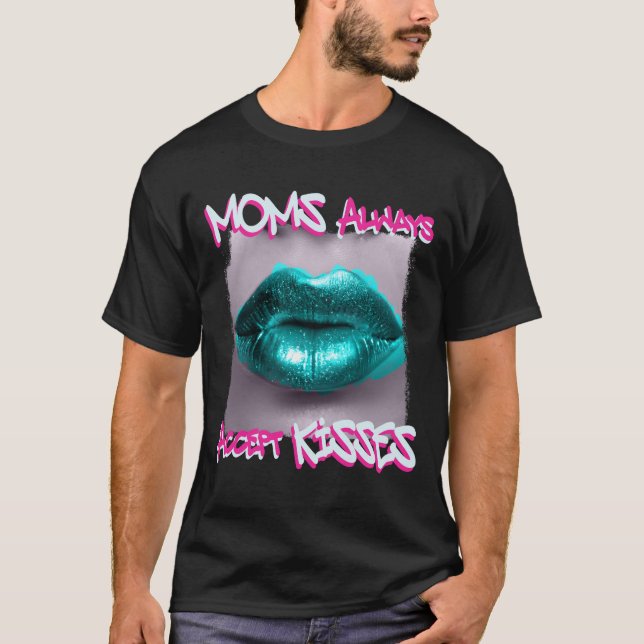 T-shirt Les mamans acceptent toujours les baisers (Devant)