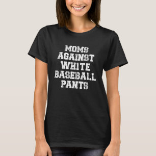 T-shirt Les mamans contre les pantalons blancs de baseball