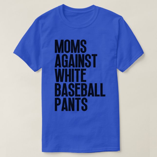 T-shirt Les mamans contre les pantalons blancs de baseball (Design devant)