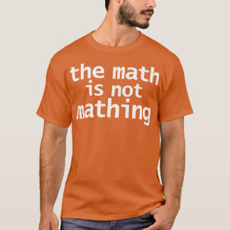 T-shirt Les maths ne sont pas la science des enfants