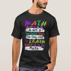 T-shirt Les Maths Ne Sont Pas Un Sport De Spectateur Prof