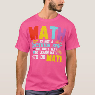 T-shirt Les maths ne sont pas un sport de spectateurs