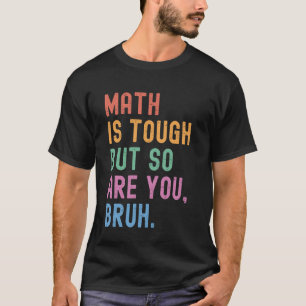 T-shirt Les Maths Sont Difficiles, Mais Vous Êtes Aussi Br