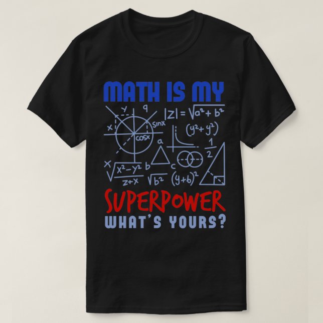 T-shirt Les maths sont ma superpuissance ce que votre chim (Design devant)