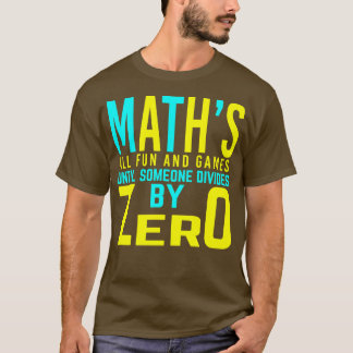 T-shirt Les maths, tout le plaisir et les jeux jusqu'à ce