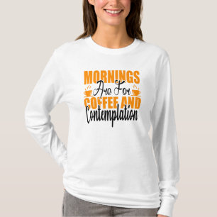 T-shirt Les Matins Sont Pour Le Café Et La Contemplation
