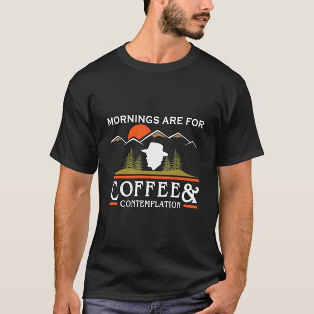 T-shirt Les Matins Sont Pour Le Café Et La Contemplation (Devant)