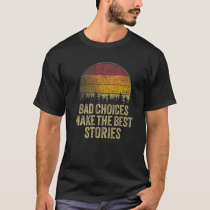 T-shirt Les Mauvais Choix Rendent Les Meilleures Histoires