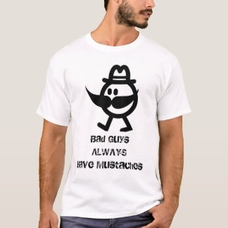 T-shirt Les mauvais garçons ont toujours des moustaches