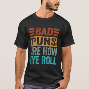 T-shirt Les mauvais jeux de mots font rouler mes yeux