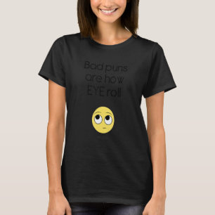 T-shirt Les Mauvais Puns Sont Comme Les Roues D'Oeil